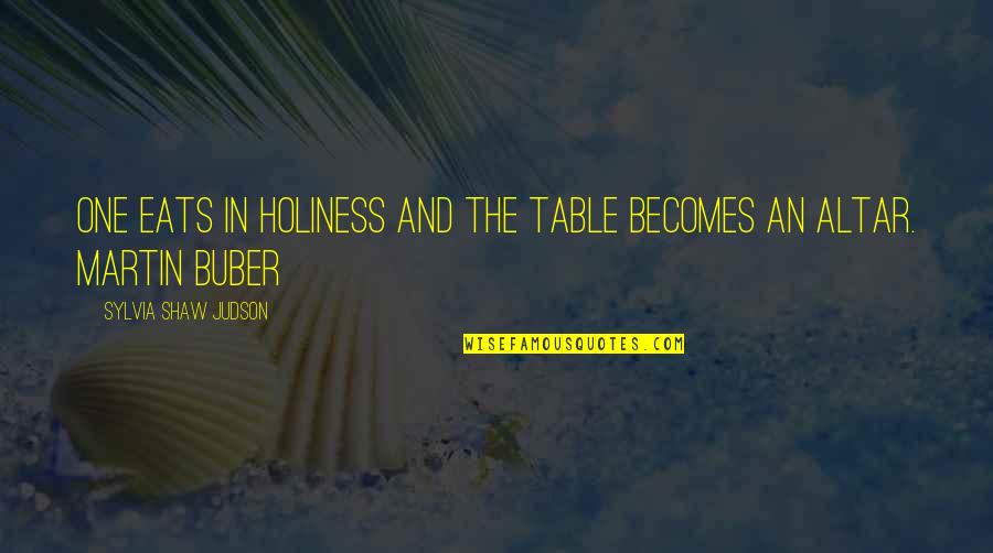 Scritture Caligradiche Quotes By Sylvia Shaw Judson: One eats in holiness and the table becomes