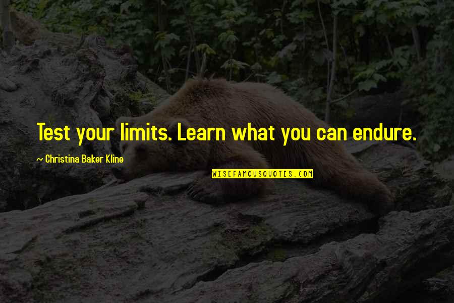 Scritture Di Quotes By Christina Baker Kline: Test your limits. Learn what you can endure.