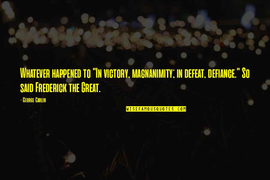Scritture Di Quotes By George Carlin: Whatever happened to "In victory, magnanimity; in defeat,