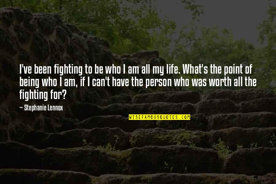 Scritture Di Quotes By Stephanie Lennox: I've been fighting to be who I am