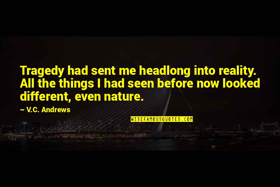 Scritture Di Quotes By V.C. Andrews: Tragedy had sent me headlong into reality. All