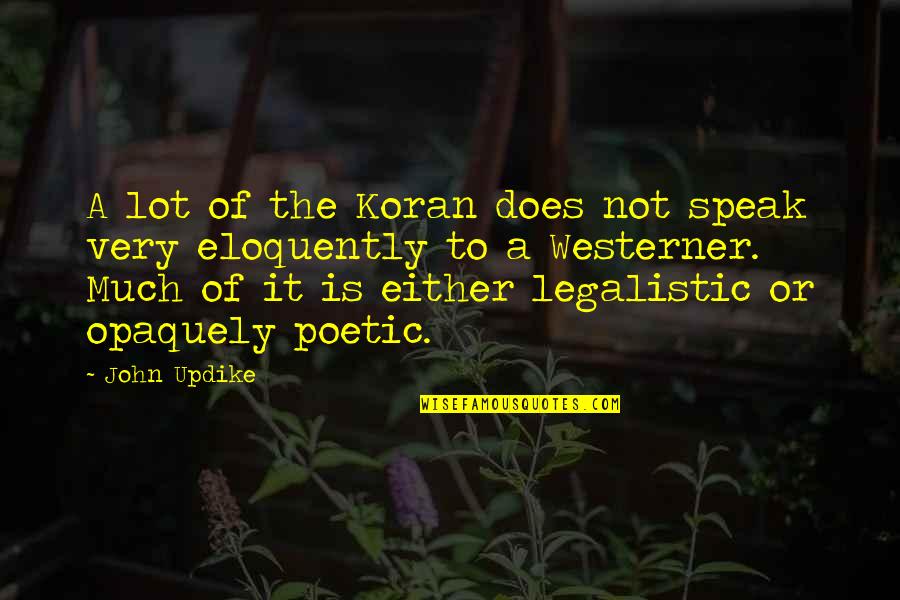 Scrubwoman Quotes By John Updike: A lot of the Koran does not speak