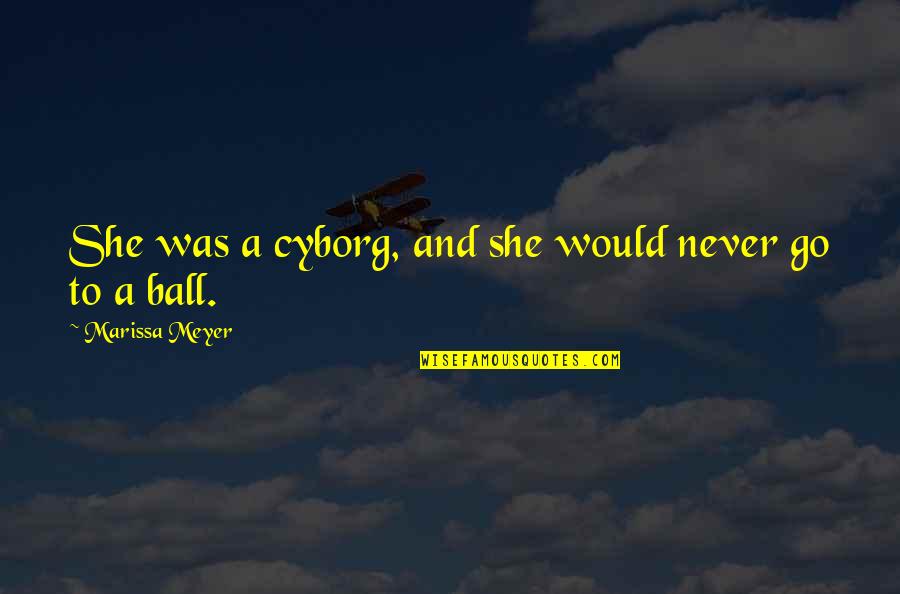 Scudero Staten Quotes By Marissa Meyer: She was a cyborg, and she would never