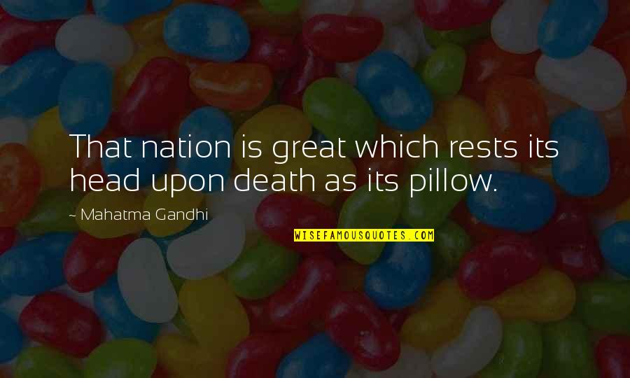 Scureable Quotes By Mahatma Gandhi: That nation is great which rests its head