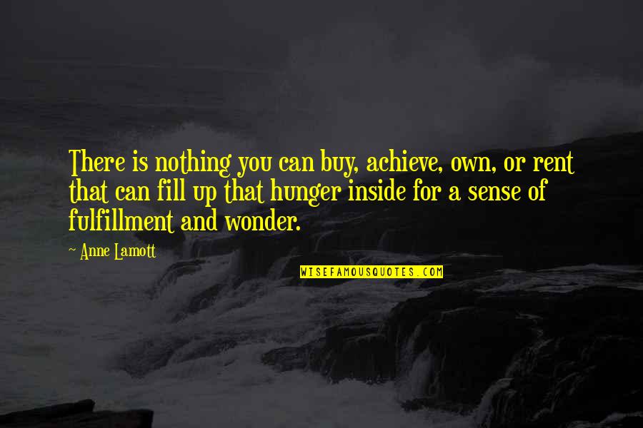 Scurfield Group Quotes By Anne Lamott: There is nothing you can buy, achieve, own,