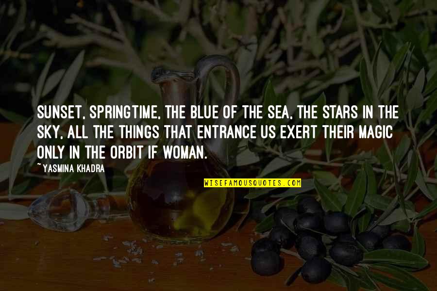 Sea Stars Quotes By Yasmina Khadra: Sunset, springtime, the blue of the sea, the