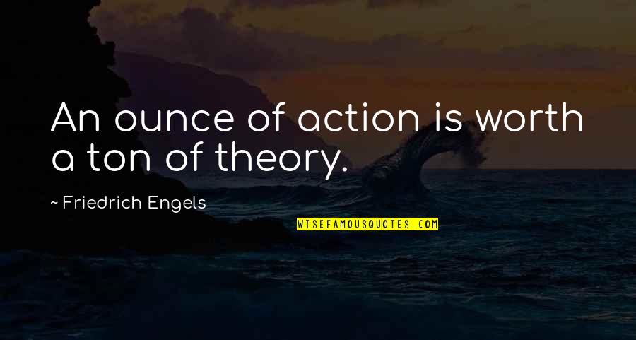 Seacoast Quotes By Friedrich Engels: An ounce of action is worth a ton