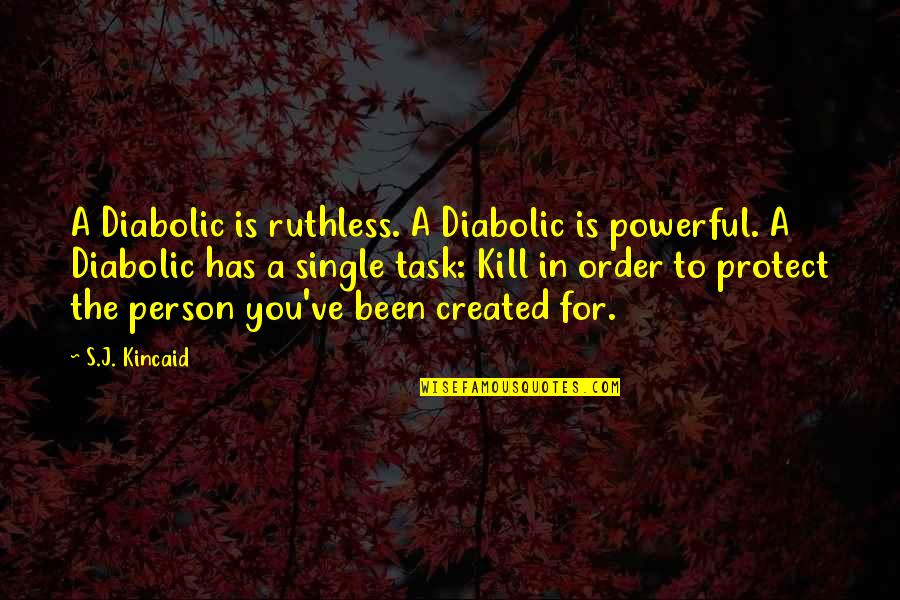 Seacrest Hilton Quotes By S.J. Kincaid: A Diabolic is ruthless. A Diabolic is powerful.