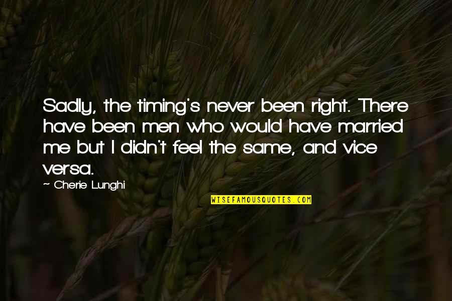 Seafarer Girlfriend Quotes By Cherie Lunghi: Sadly, the timing's never been right. There have