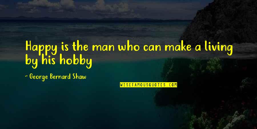 Seafarer Journey Quotes By George Bernard Shaw: Happy is the man who can make a