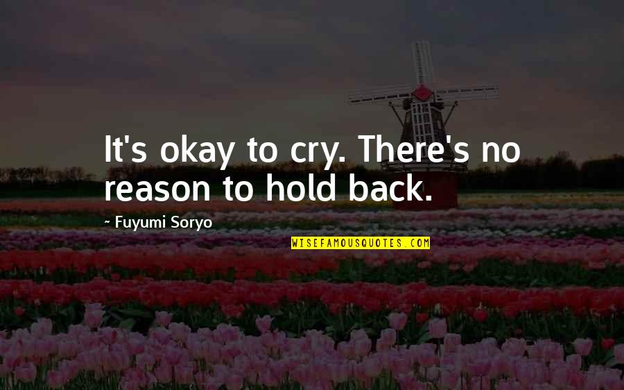 Sealtiel Diaz Quotes By Fuyumi Soryo: It's okay to cry. There's no reason to