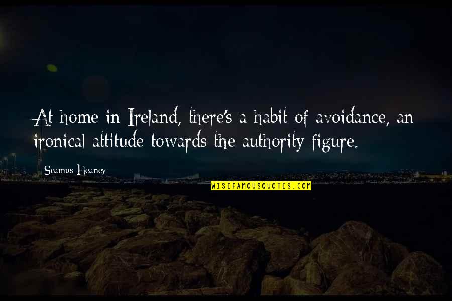 Seamus Heaney Quotes By Seamus Heaney: At home in Ireland, there's a habit of