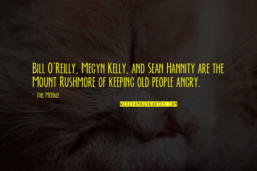 Sean Hannity Quotes By Joel McHale: Bill O'Reilly, Megyn Kelly, and Sean Hannity are