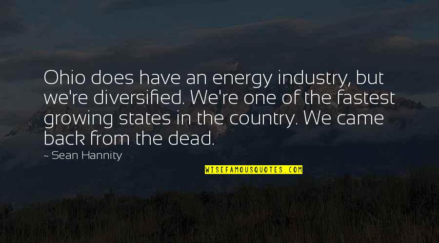 Sean Hannity Quotes By Sean Hannity: Ohio does have an energy industry, but we're