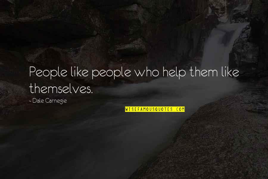 Sean Matsuda Quotes By Dale Carnegie: People like people who help them like themselves.