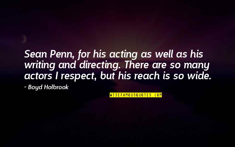 Sean Quotes By Boyd Holbrook: Sean Penn, for his acting as well as