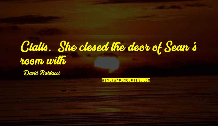 Sean Quotes By David Baldacci: Cialis." She closed the door of Sean's room