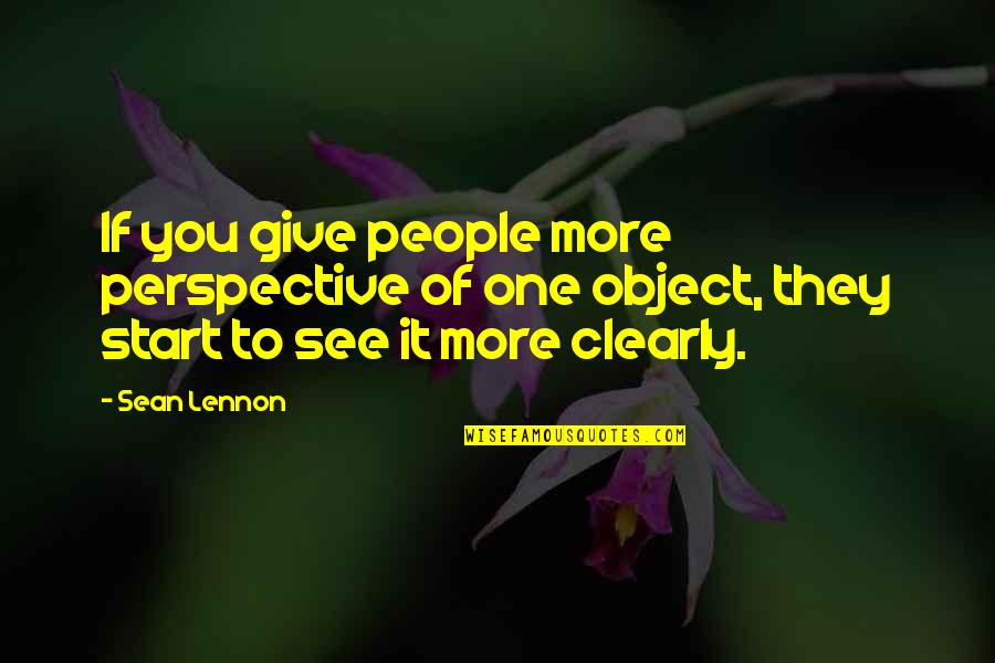 Sean Quotes By Sean Lennon: If you give people more perspective of one