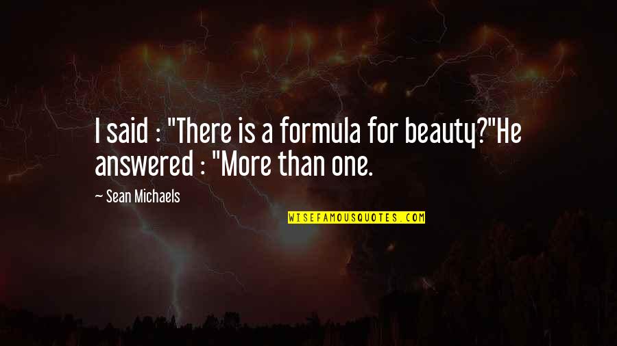 Sean Quotes By Sean Michaels: I said : "There is a formula for