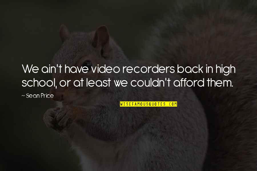 Sean Quotes By Sean Price: We ain't have video recorders back in high