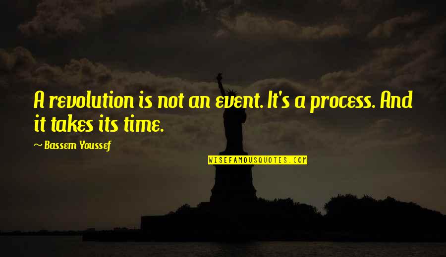 Sean Rouse Quotes By Bassem Youssef: A revolution is not an event. It's a