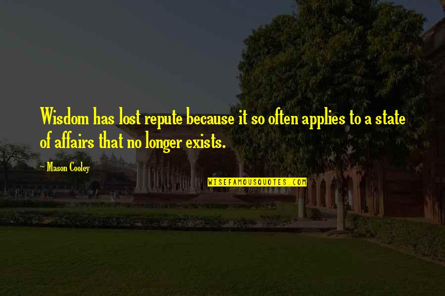 Search Engines Quotes By Mason Cooley: Wisdom has lost repute because it so often