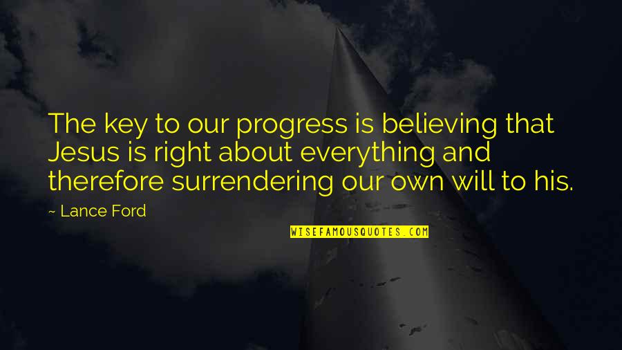 Searching For Purpose Quotes By Lance Ford: The key to our progress is believing that