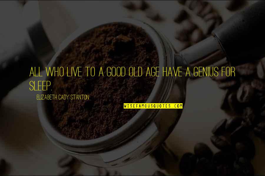 Seasoning Food Quotes By Elizabeth Cady Stanton: All who live to a good old age