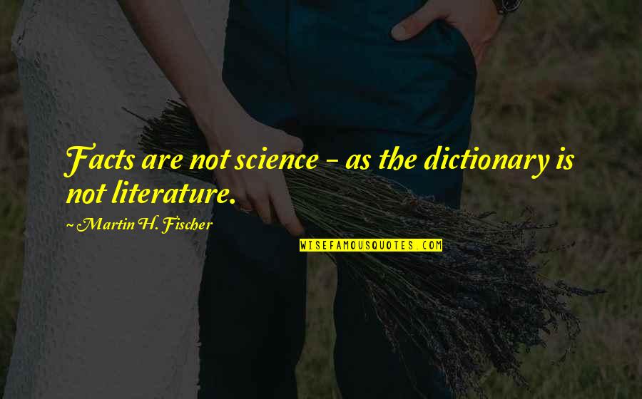 Seasoning Food Quotes By Martin H. Fischer: Facts are not science - as the dictionary