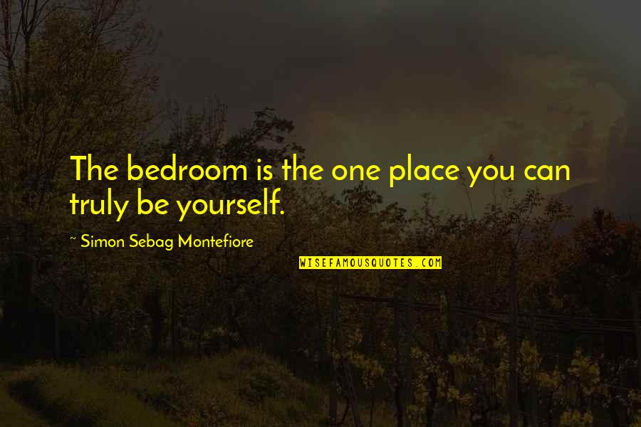 Sebag Quotes By Simon Sebag Montefiore: The bedroom is the one place you can