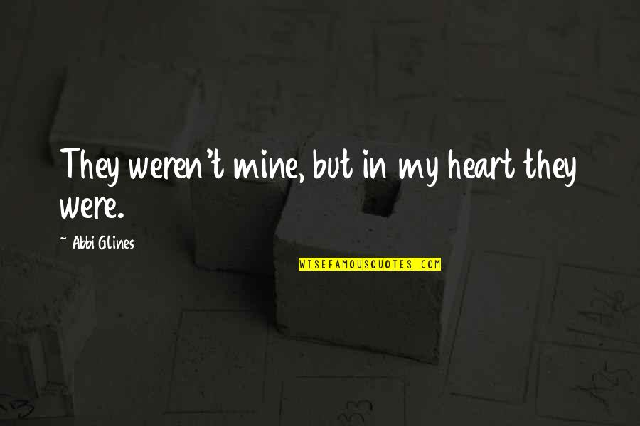 Sebban Jean Pierre Quotes By Abbi Glines: They weren't mine, but in my heart they