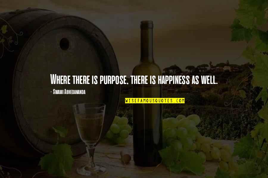 Sebbene Significato Quotes By Swami Abhedananda: Where there is purpose, there is happiness as