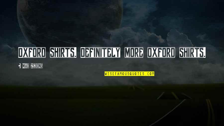 Seberapa Pantas Quotes By Mao Zedong: Oxford shirts. Definitely more oxford shirts.