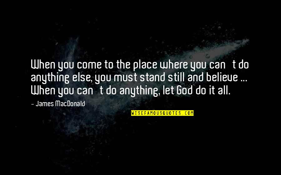 Sebrings Powerhouse Quotes By James MacDonald: When you come to the place where you