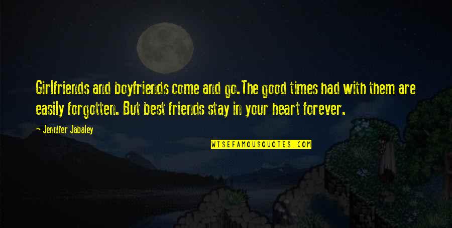 Sechenov Quotes By Jennifer Jabaley: Girlfriends and boyfriends come and go.The good times