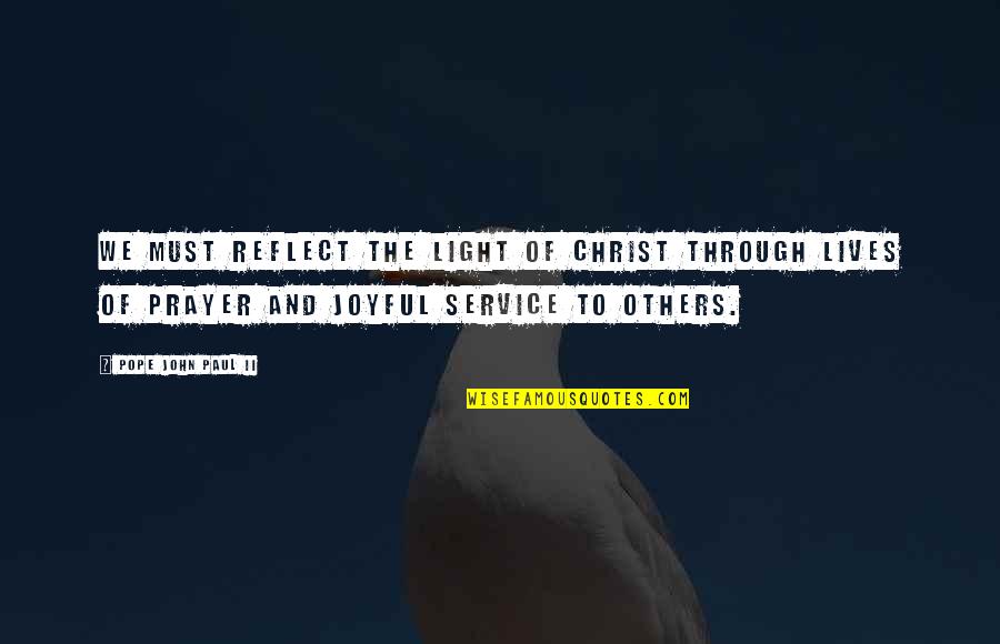 Sechler Pickles Quotes By Pope John Paul II: We must reflect the light of Christ through