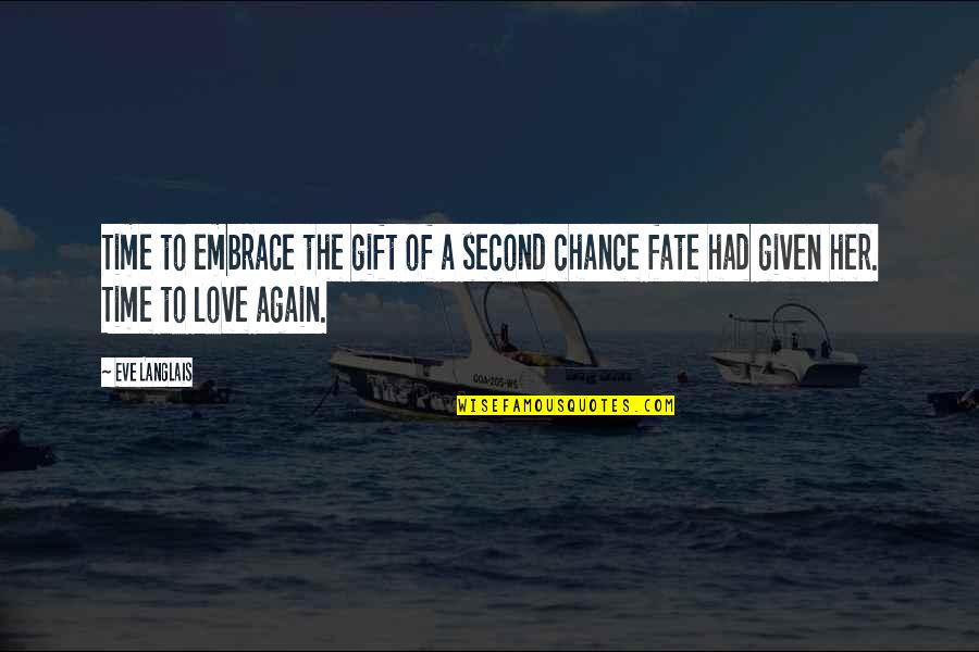 Second Time Love Quotes By Eve Langlais: Time to embrace the gift of a second