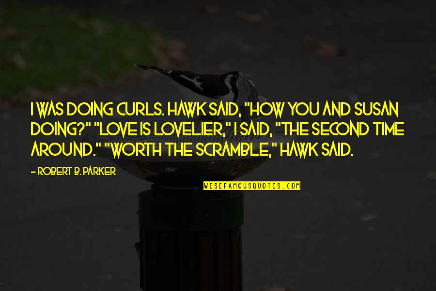 Second Time Love Quotes By Robert B. Parker: I was doing curls. Hawk said, "How you