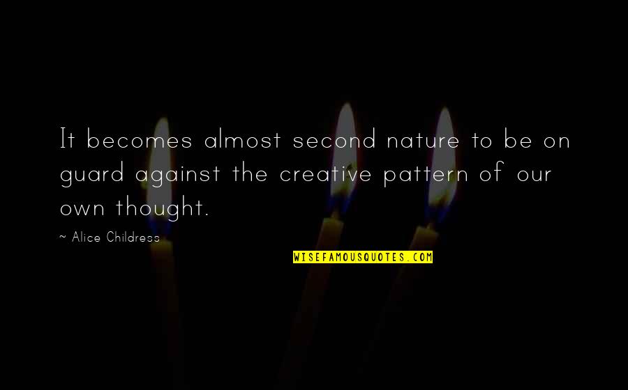 Second To Nature Quotes By Alice Childress: It becomes almost second nature to be on