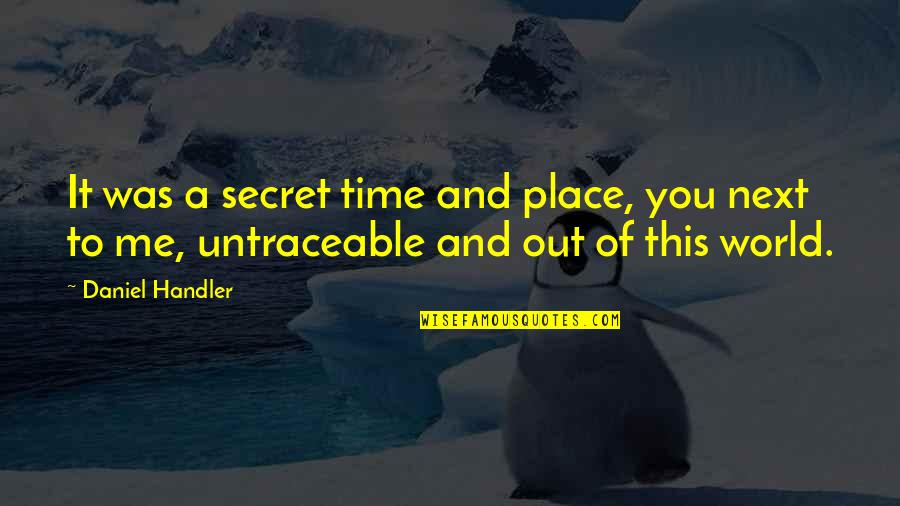 Secret And Love Quotes By Daniel Handler: It was a secret time and place, you