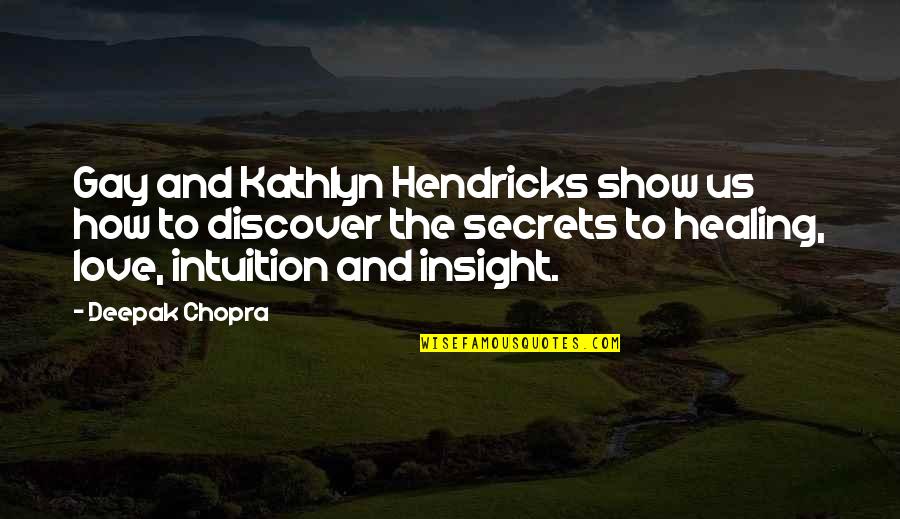 Secret And Love Quotes By Deepak Chopra: Gay and Kathlyn Hendricks show us how to