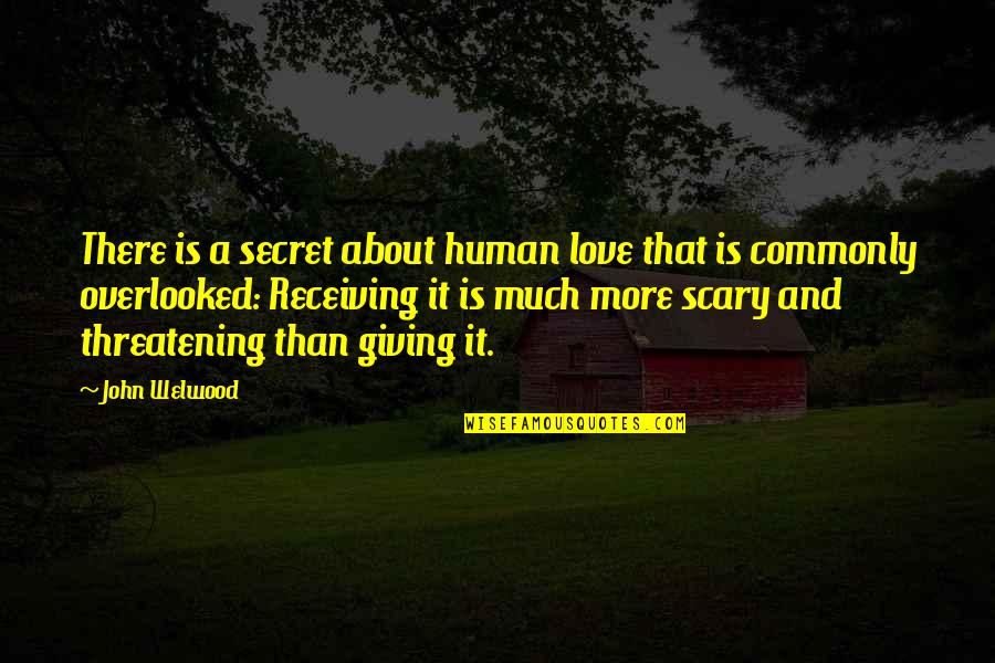 Secret And Love Quotes By John Welwood: There is a secret about human love that