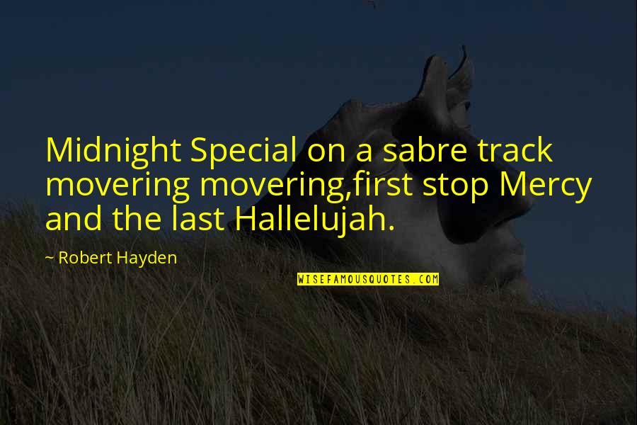 Secret Societies Quotes By Robert Hayden: Midnight Special on a sabre track movering movering,first