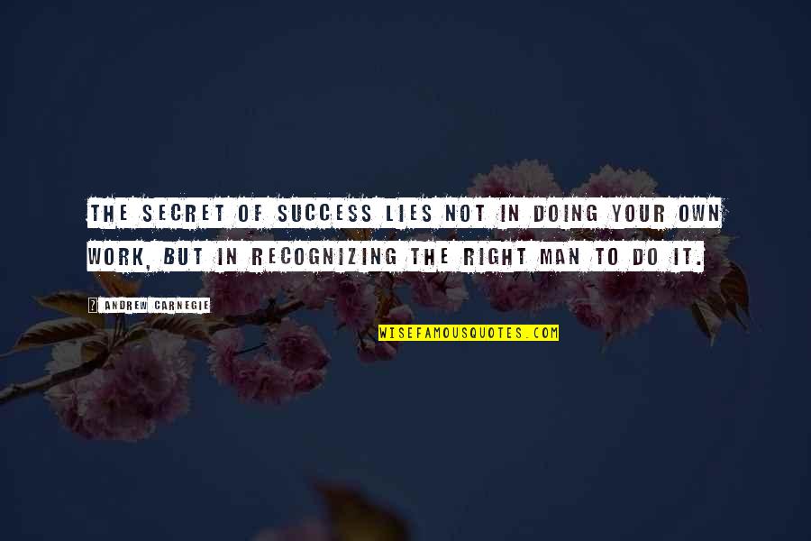 Secret Success Quotes By Andrew Carnegie: The secret of success lies not in doing