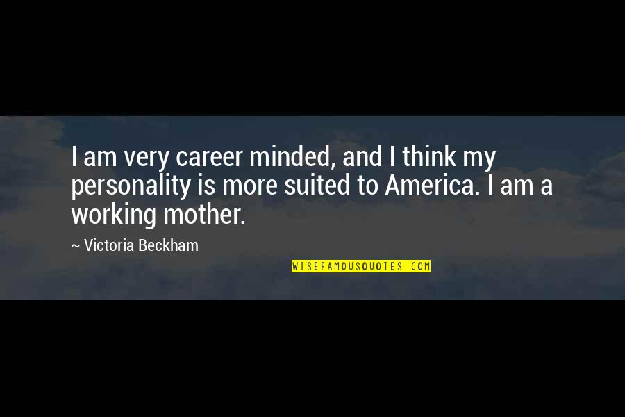 Secret Under My Skin Quotes By Victoria Beckham: I am very career minded, and I think