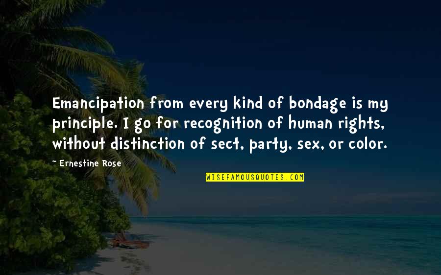 Sect Quotes By Ernestine Rose: Emancipation from every kind of bondage is my