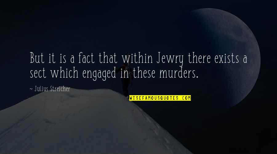 Sect Quotes By Julius Streicher: But it is a fact that within Jewry