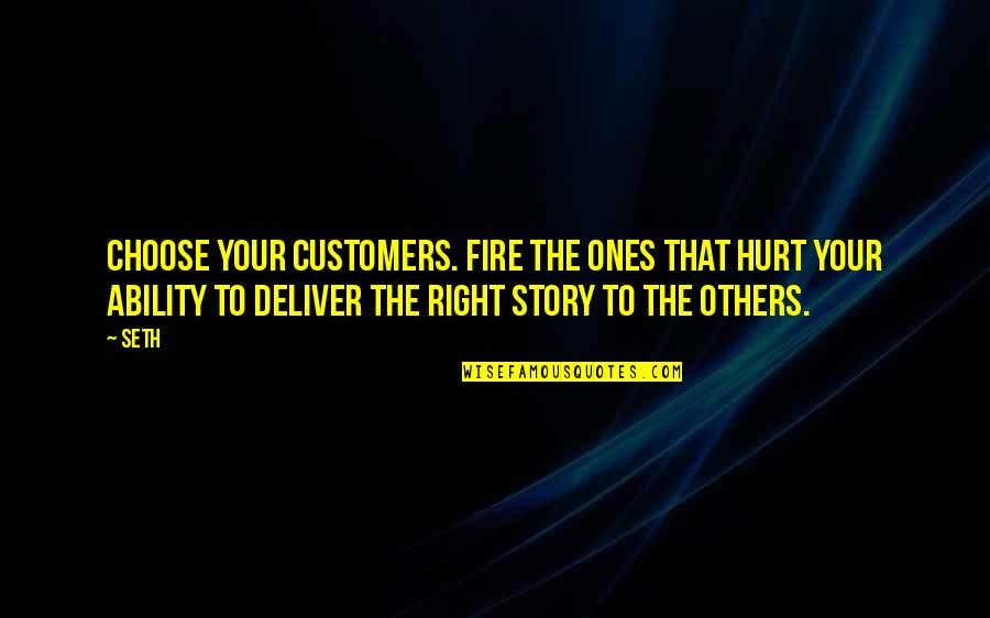 Section 72 Quotes By Seth: Choose your customers. Fire the ones that hurt