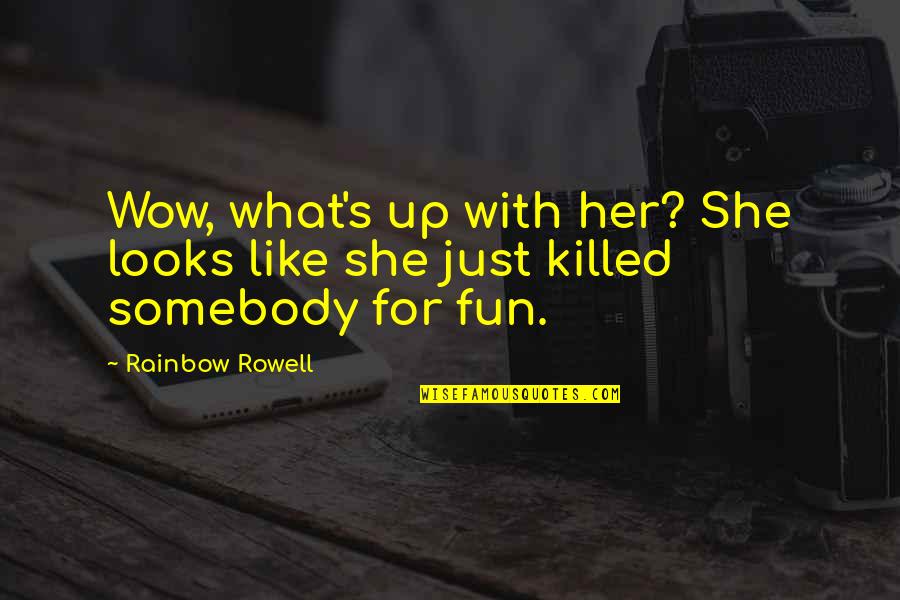 Secularizing Quotes By Rainbow Rowell: Wow, what's up with her? She looks like