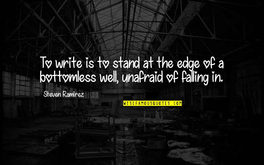 Secundum Latin Quotes By Steven Ramirez: To write is to stand at the edge